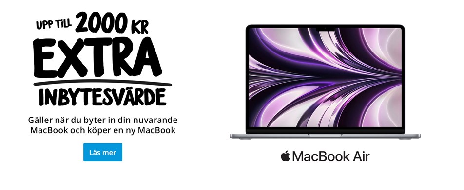 Upp till 2000kr extra inbytesärde. Gäller när du byter in din nuvarande MacBook och köper en ny MacBook.